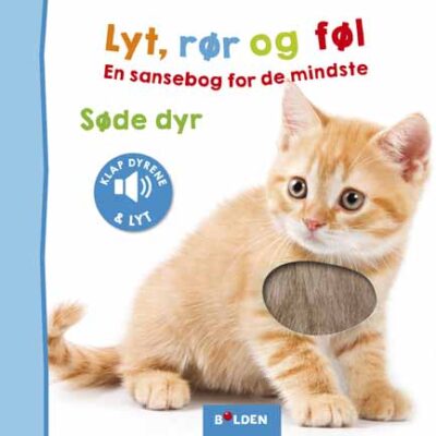Forlaget Bolden Bog m. Lyd - Lyt, Rør og Føl: Søde Dyr