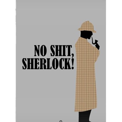 Citatplakat Plakat - A3 - No Shit, Sherlock