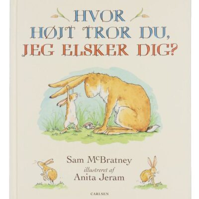 Forlaget Carlsen Bog - Hvor Højt Tror Du, Jeg Elsker Dig? - Dans