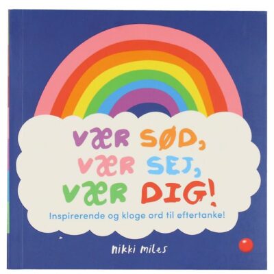 Forlaget Bolden Bog - Vær Sød, Vær Sej, Vær Dig! - Dansk