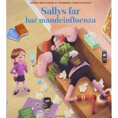 Forlaget Carlsen Bog - Sallys Far Har Mandeinfluenza - Dansk